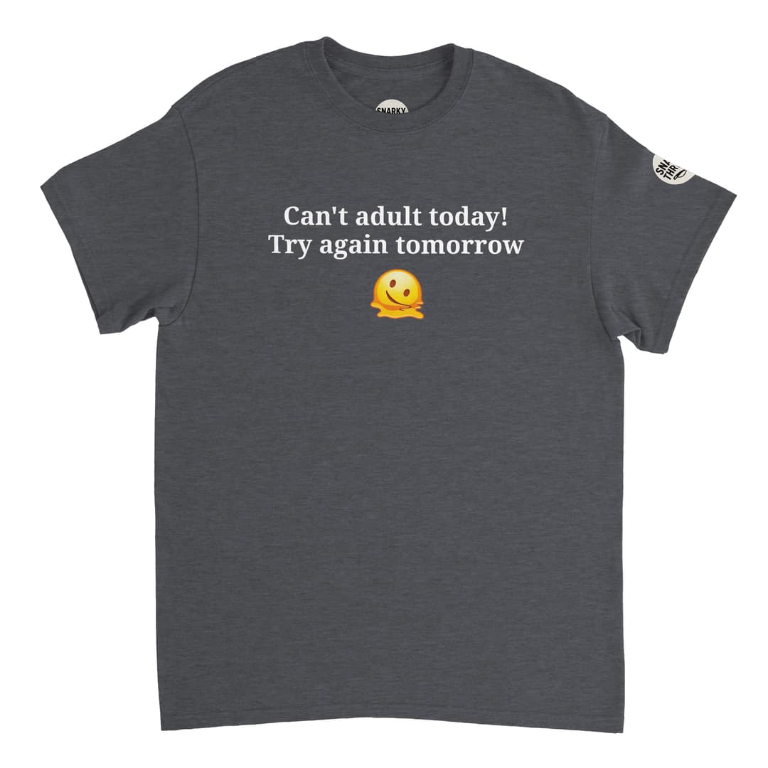 Sarcastic Graphic T-Shirt – ‘Can’t Adult Today’ | Funny Unisex Tee | Lazy Day Shirt | Snarky Threadz by SnarkyThreadzUK