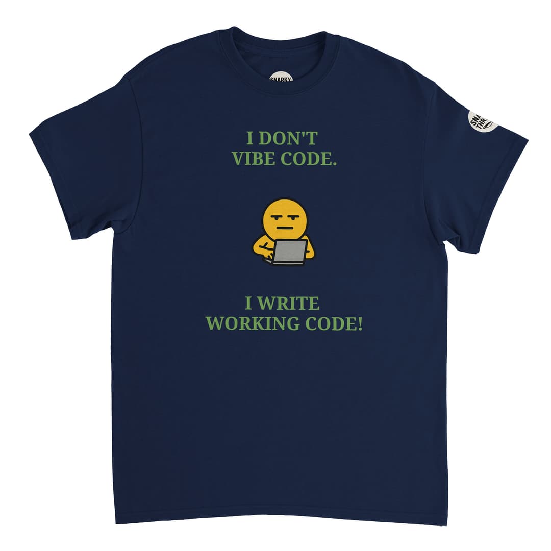 Funny Dev T-Shirt – “I Don’t Vibe Code, I Write Working Code” | Sarcastic Programmer Tee | Techie Gift | Snarky Threadz by SnarkyThreadzUK